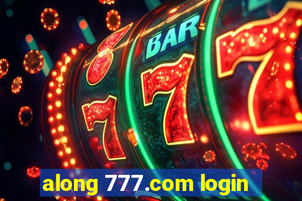 along 777.com login